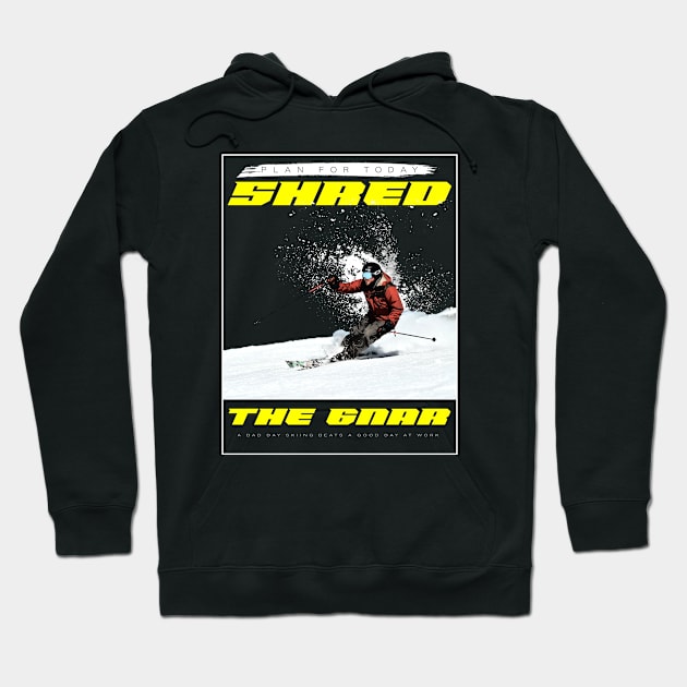 Shred The Gnar, Winter Snowboarding Lovers, Dad Skater, Mountain Sled, Ski Trip Hoodie by ANAREL